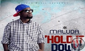 maluda hold it down