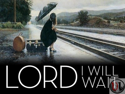 Lord I will wait post